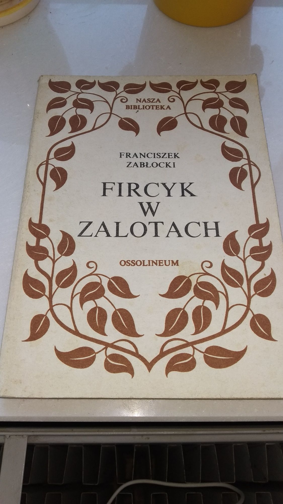 Franciszek Zabłocki - Fircyk w zalotach Ossolineum 1985