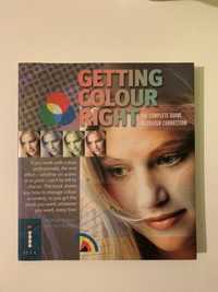 Getting Colour Right - The Complete Guide to Colour Correction