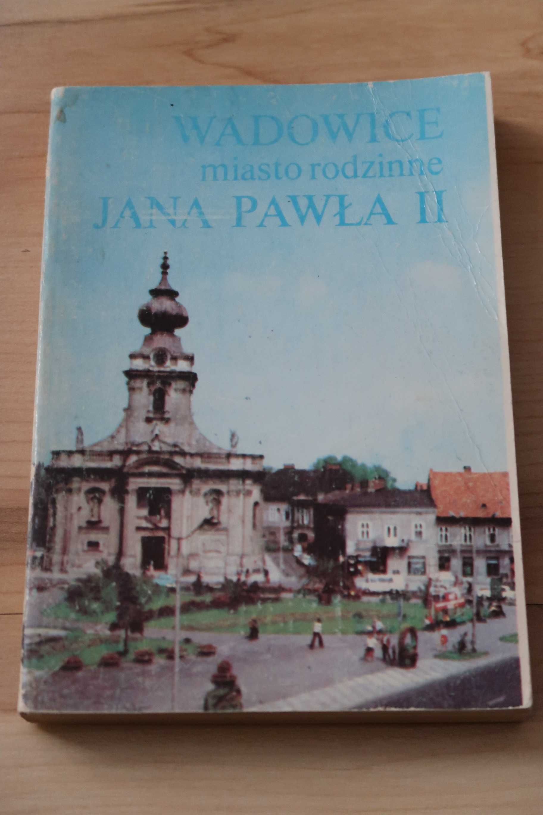 Roman Antoni Gajczak - WADOWICE miasto rodzinne JANA PAWŁA II