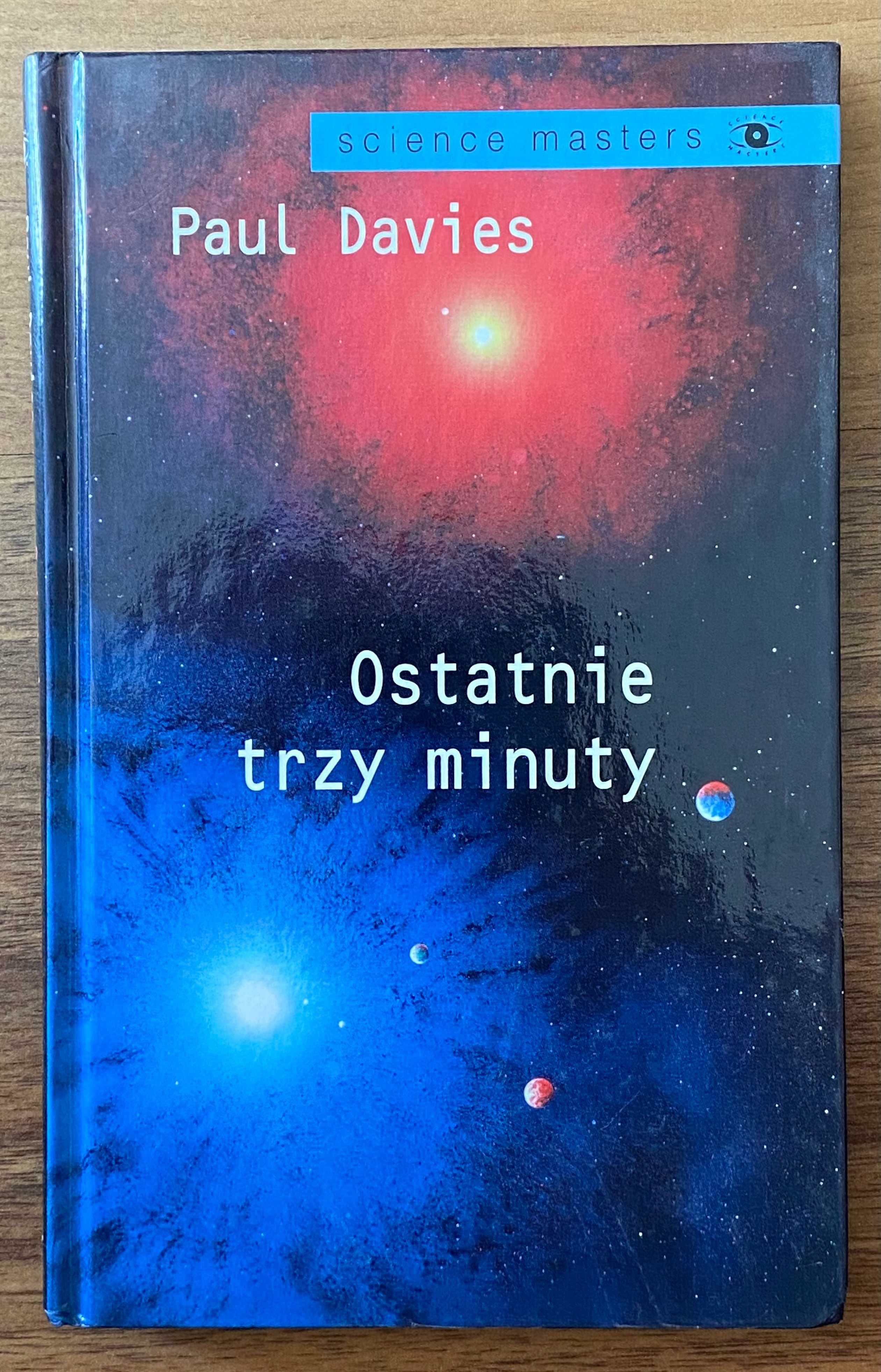 Ostatnie trzy minuty. O ostatecznym losie Wszechświata - Paul Davies