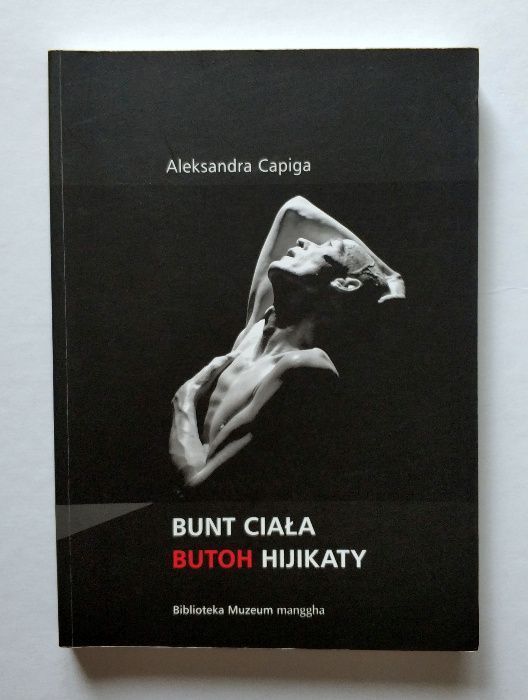 BUNT CIAŁA, BUTOH HIJIKATY, manggha, Aleksandra Capiga, HIT!