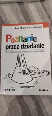 Poznanie przez działanie. Gry i zabawy wspomagające rozwój dziecka.