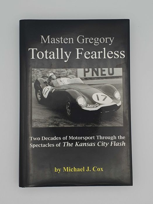Masten Gregory: Totally Fearless by Michael J. Cox