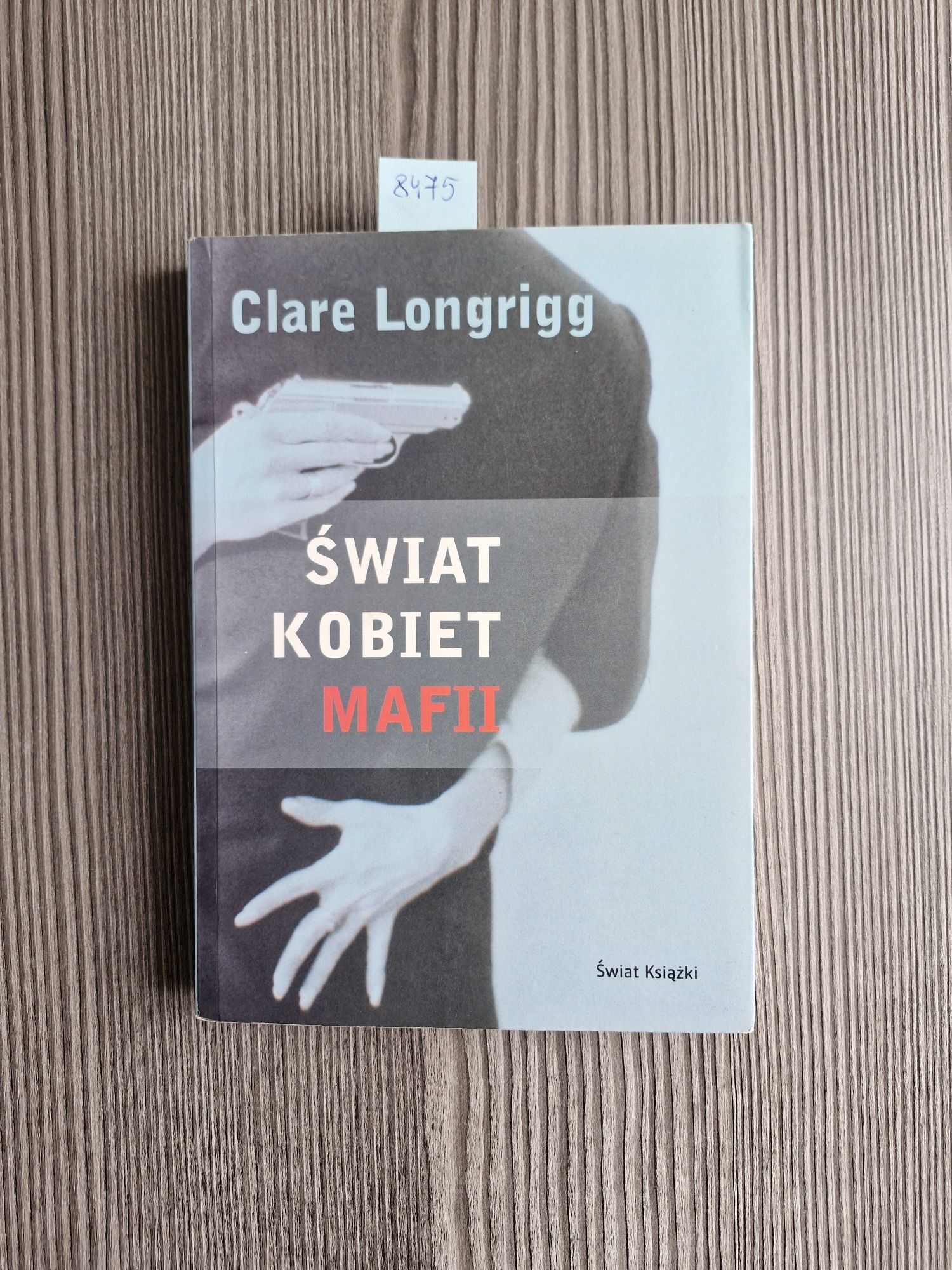 8475. "Świat kobiet mafii" Clare Longrigg