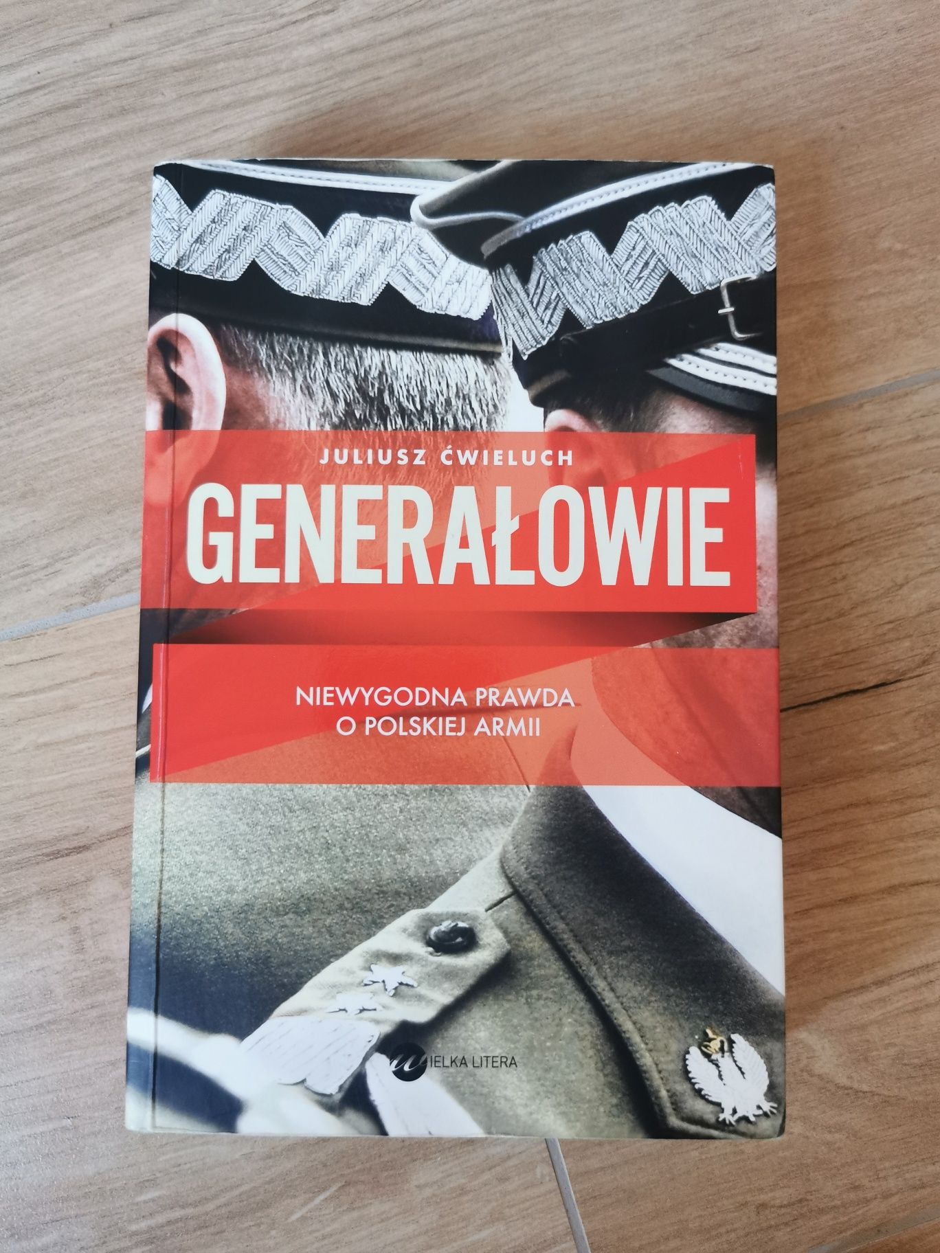 Książka Generałowie Niewygodna prawda o polskiej armi Juliusz Ćwieluch