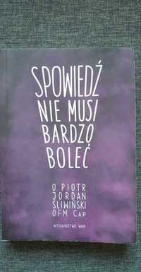 Książka Spowiedź nie musi bardzo boleć, O. Piotr Jordan Śliwiński