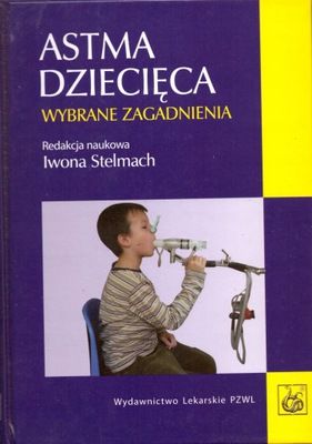 Astma dziecięca - wybrane zagadnienia - Iwona Stelmach