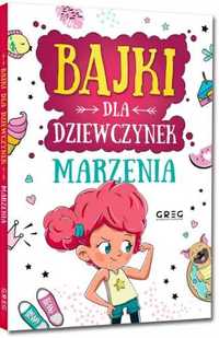 Bajki dla dziewczynek - marzenia - Anna Jagoda, Aleksandra Raczyk, Ka