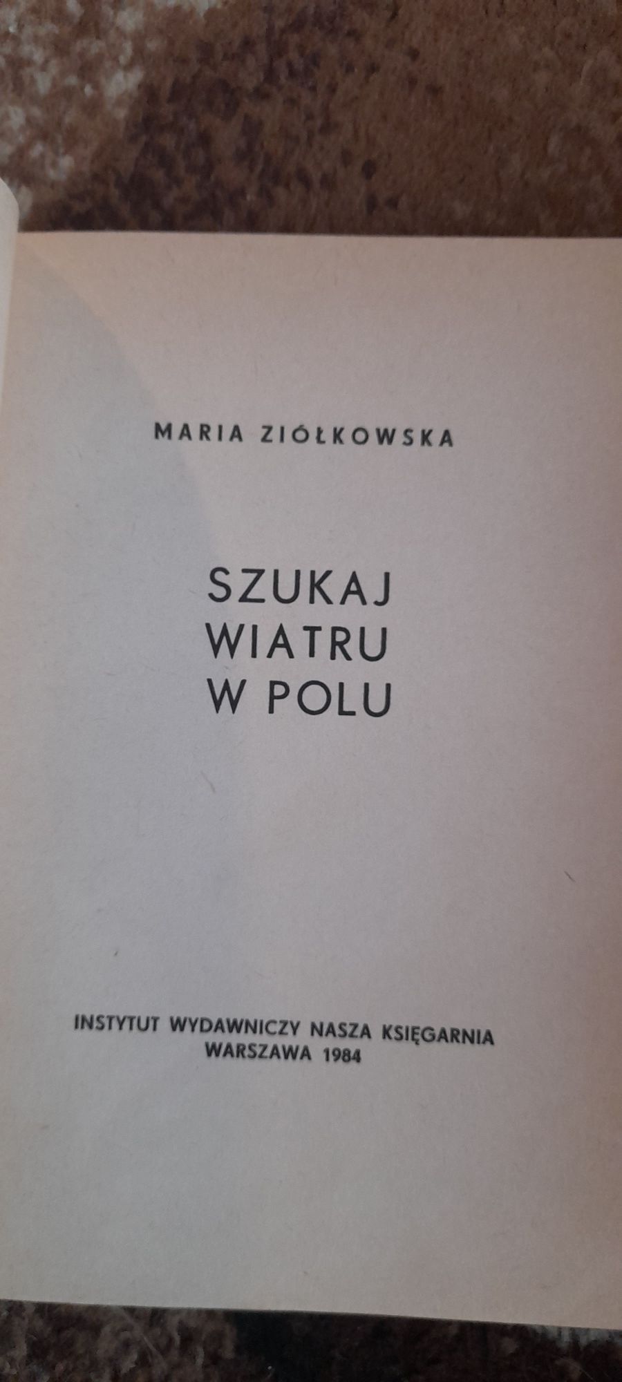 Szukaj wiatru w polu - Maria Ziółkowska wyd V 1984