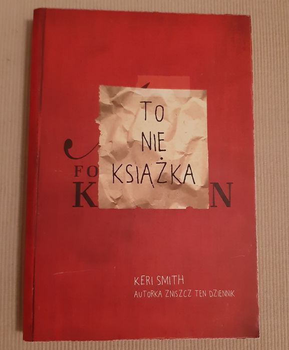 To nie książka - Keri Smith (autorka Zniszcz ten dziennik)