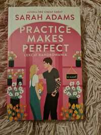 "Practice makes perfect" Sarah Adams