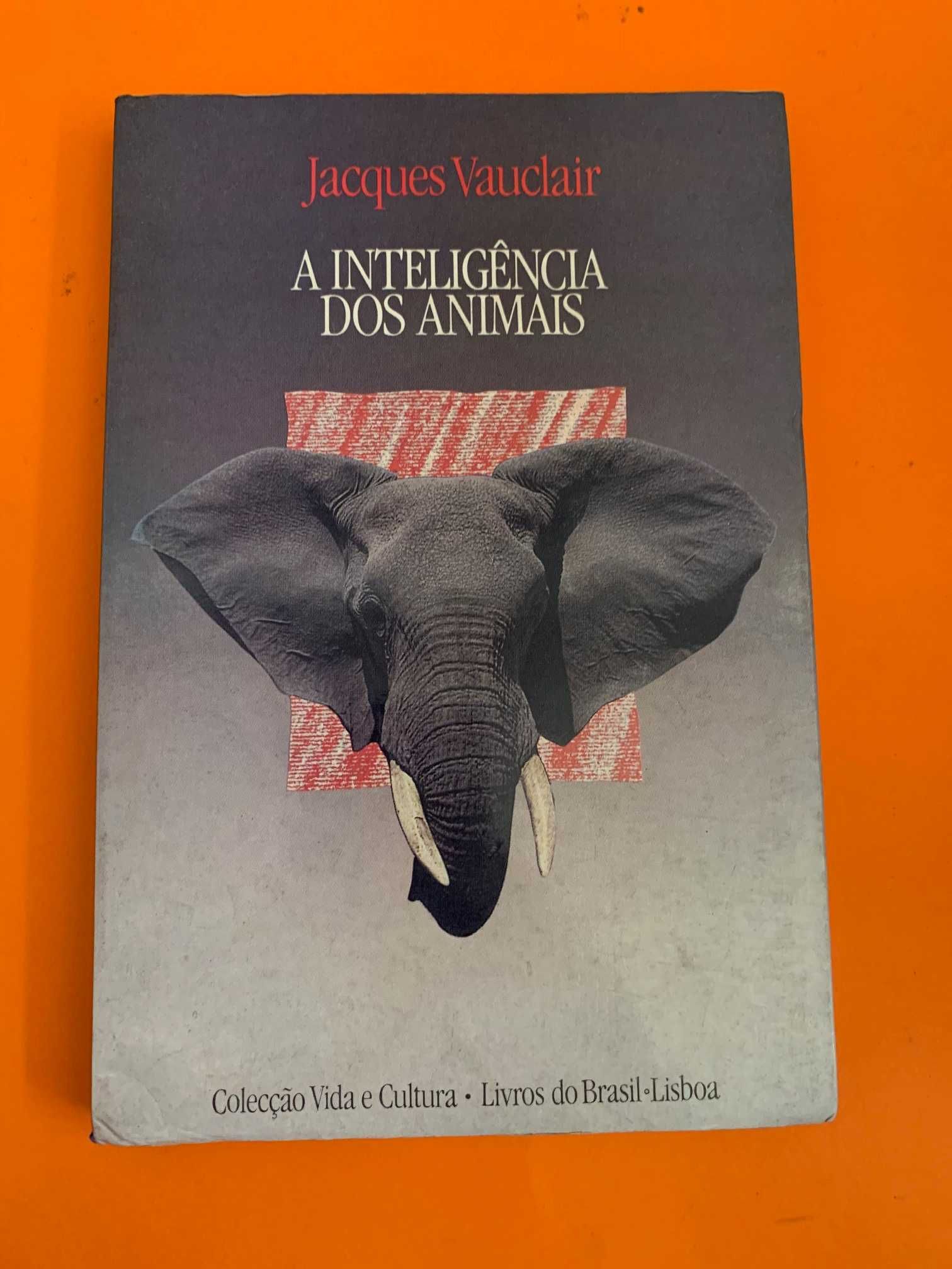 A Inteligência dos Animais - Jacques Vauclair