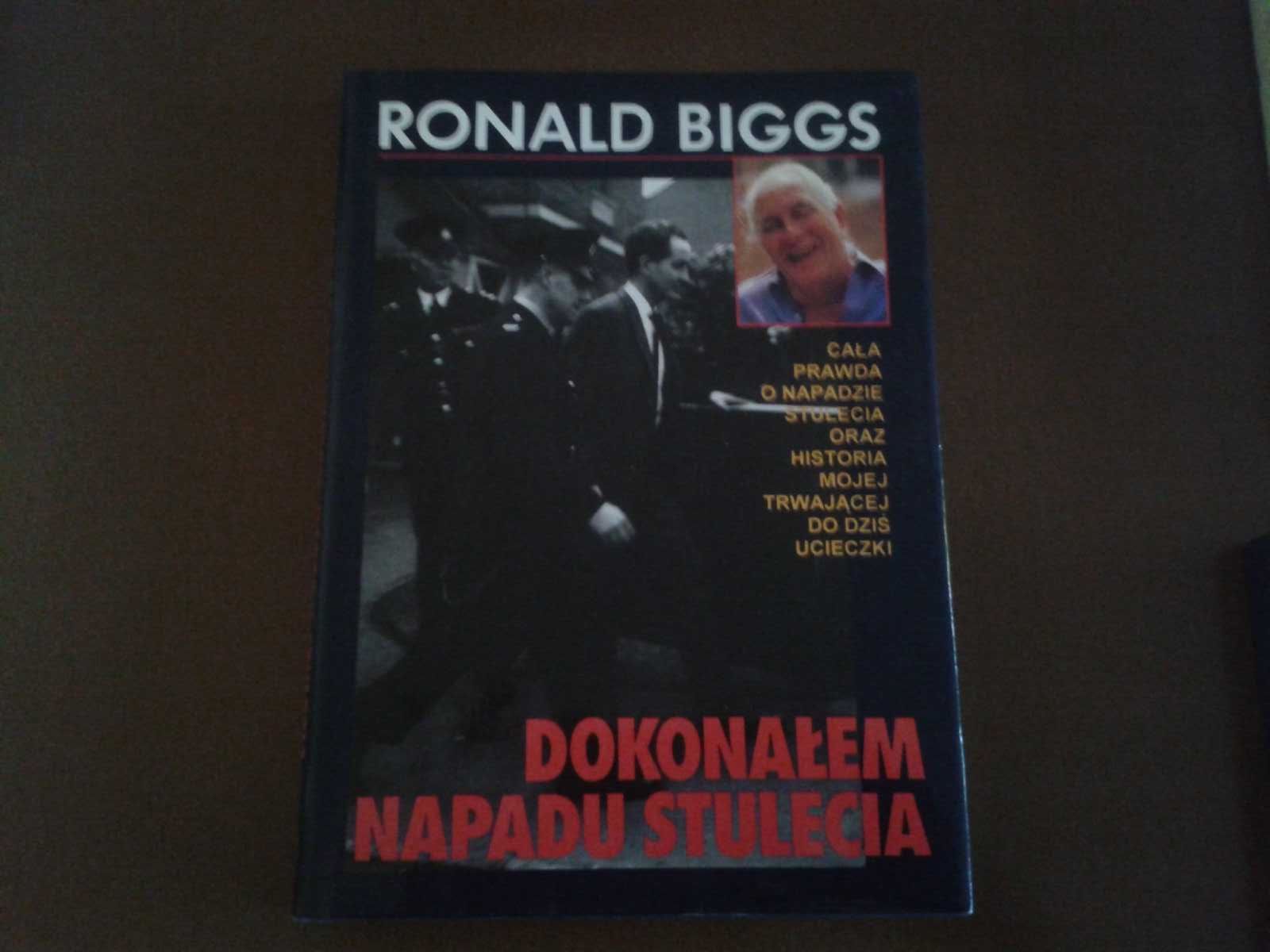 Ronald Bigs- ,, Dokonałem napadu stulecia ,,