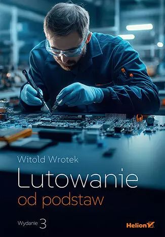 Lutowanie od podstaw, wydanie 3. Helion