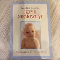 Język niemowląt. Moja mama mnie rozumie. T.Hogg, M.Blau