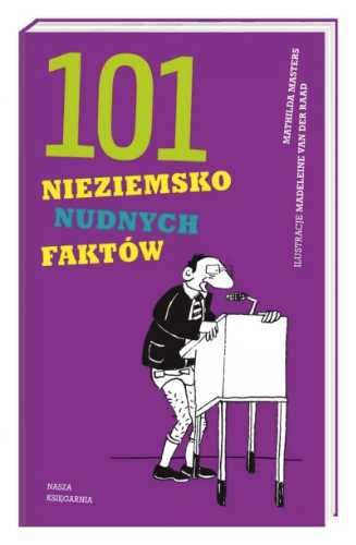 101 nieziemsko nudnych faktów - Mathilda Masters, Madeleine van der R