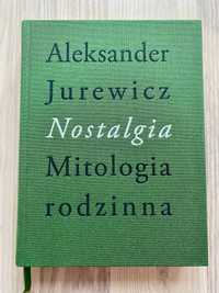 Aleksander Jurewicz Nostalgia Mitologia Rodzinna
