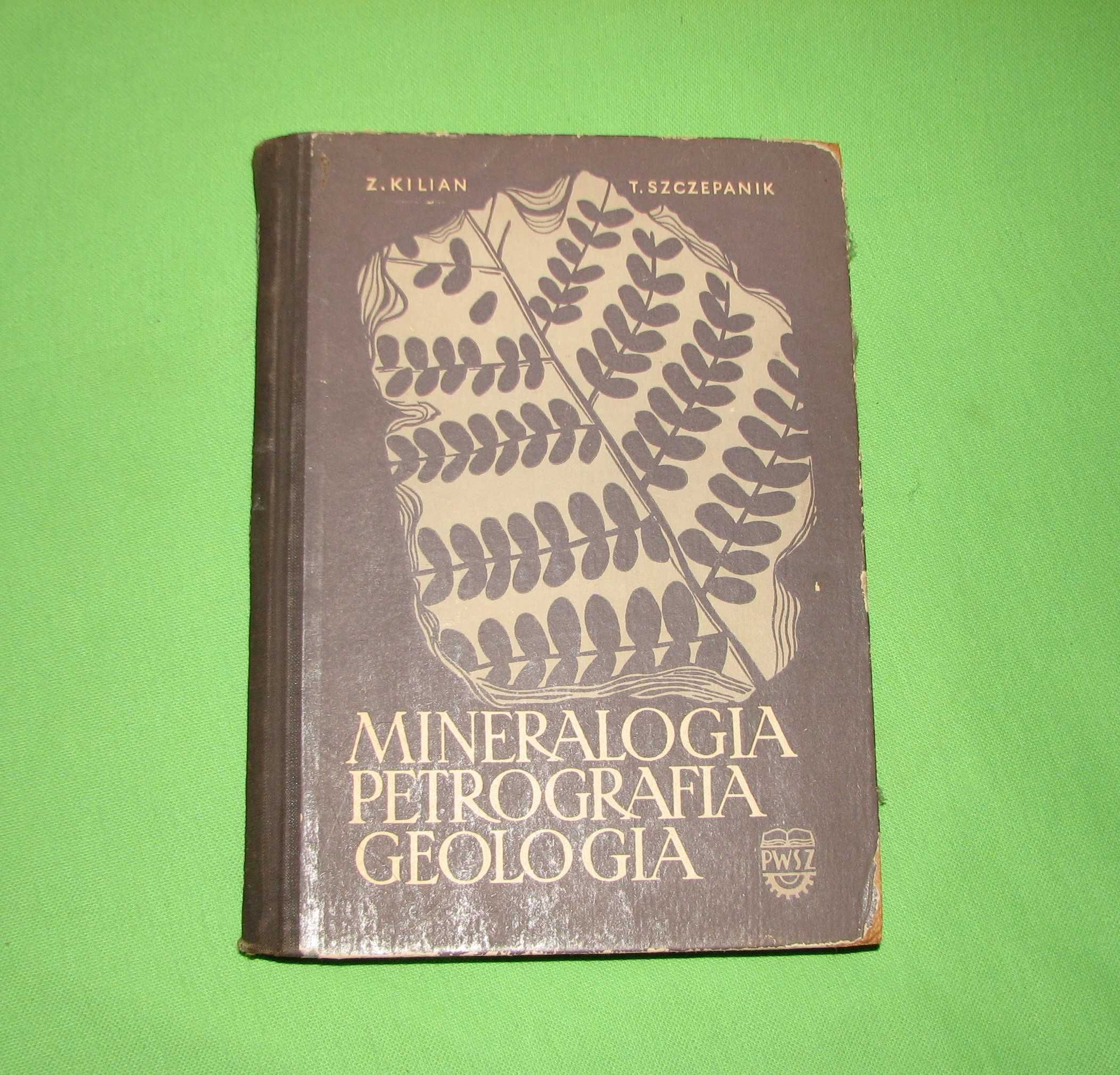 Mineralogia petrografia geologia Z Kilian T. Szczepanik