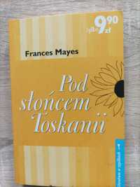 Frances Mayes - Pod Słońcem Toskanii