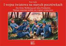I wojna światowa na starych pocztówkach
Autor: Galik Piotr