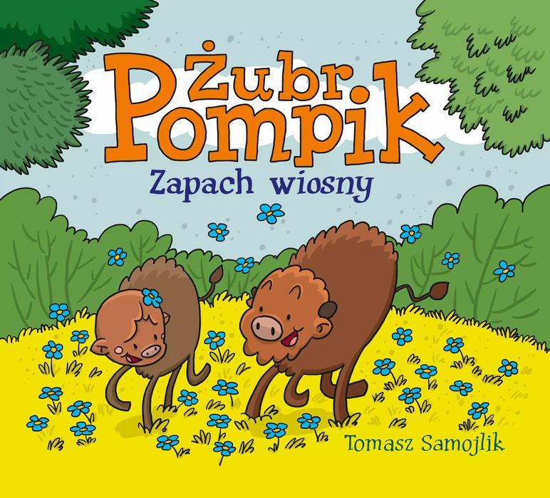 Żubr Pompik. Zapach Wiosny  Tomasz Samojlik