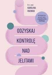 Odzyskaj kontrolę nad jelitami
Autor: Radwan Karolina