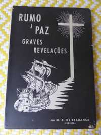 RUMO À PAZ, GRAVES REVELAÇÕES
Por M. C. Bragança 
Lisboa. 1951.