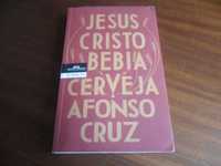 "Jesus Cristo Bebia Cerveja" de Afonso Cruz - 6ª Edição de 2016