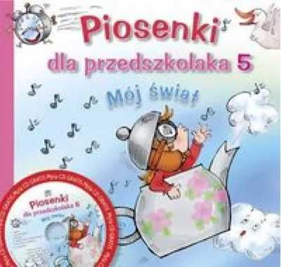 Piosenki dla przedszkolaka 5 Mój Świat