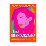 Ksiązka pt."Niezniszczalna" Agata Komorowska nowa cena okazyjna