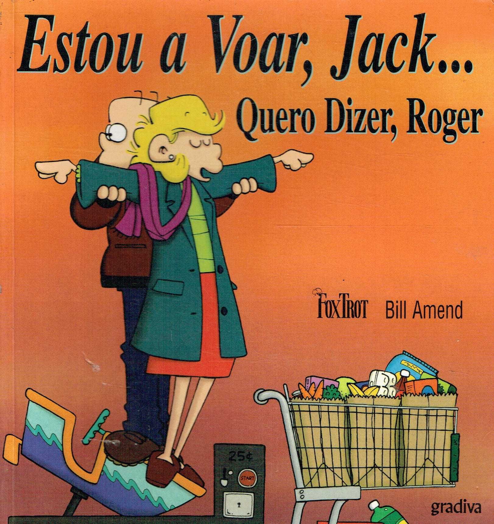 4312

Estou a Voar, Jack... Quer Dizer, Roger
de Bill Amend