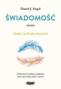 Aware. Świadomość. Nauka I Praktyka Obecności