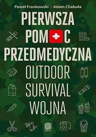 Pierwsza pomoc przedmedyczna. Outdoor, survival, wojna. Bezdroża