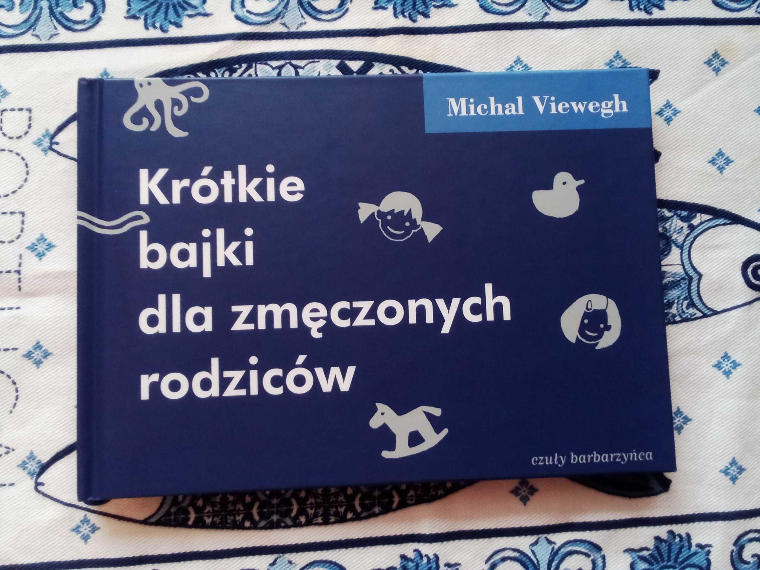 Krótkie bajki dla zmęczonych rodziców Michal Viewegh