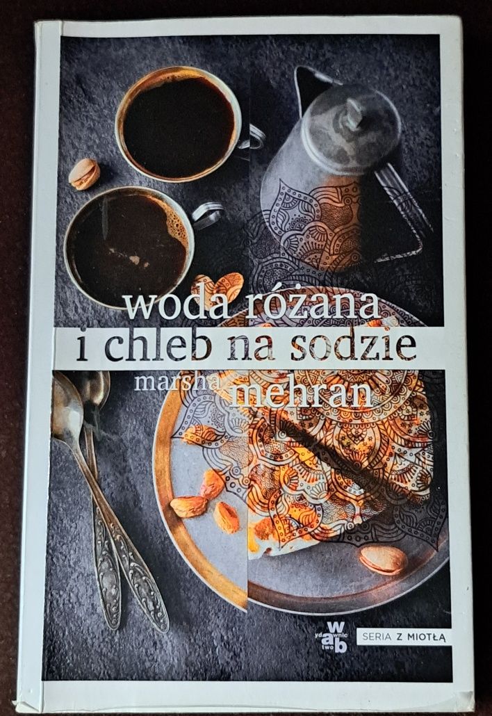 Woda różana i chleb na sodzie. M. Mehran.