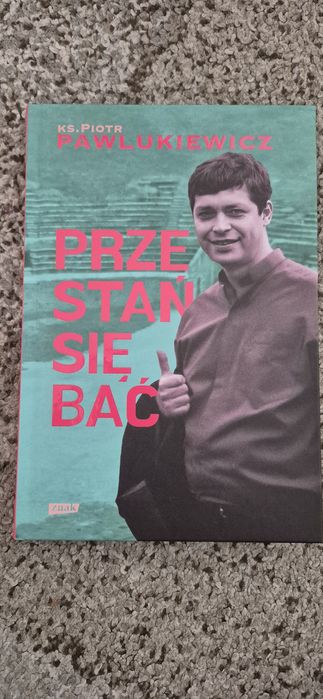 Ks. Piotr Pawlukiewicz Przestań się bać