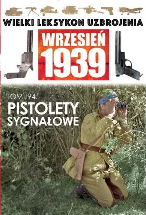 Wielki Leksykon Uzbrojenia - tom 194 - Pistolety sygnałowe