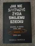 Książka jak nie spieprzyć życia swojemu dziecku