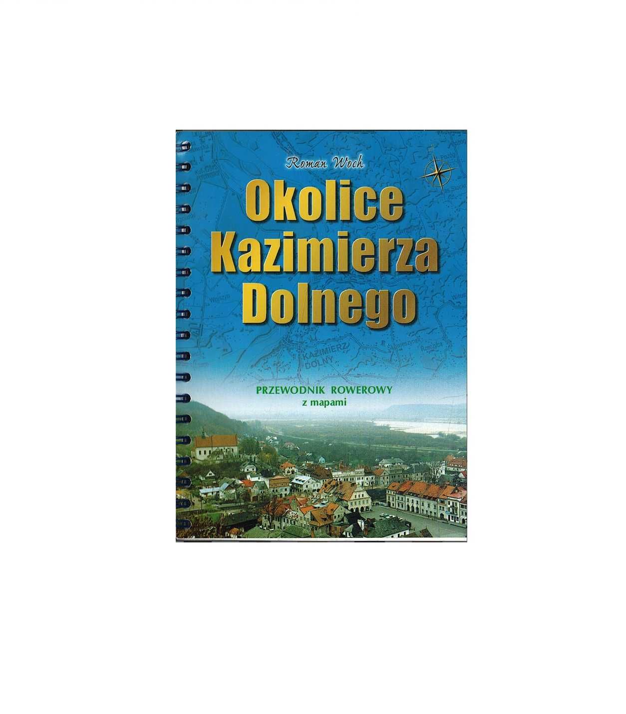 Okolice Kazimierza Dolnego - przewodnik rowerowy - Roman Woch