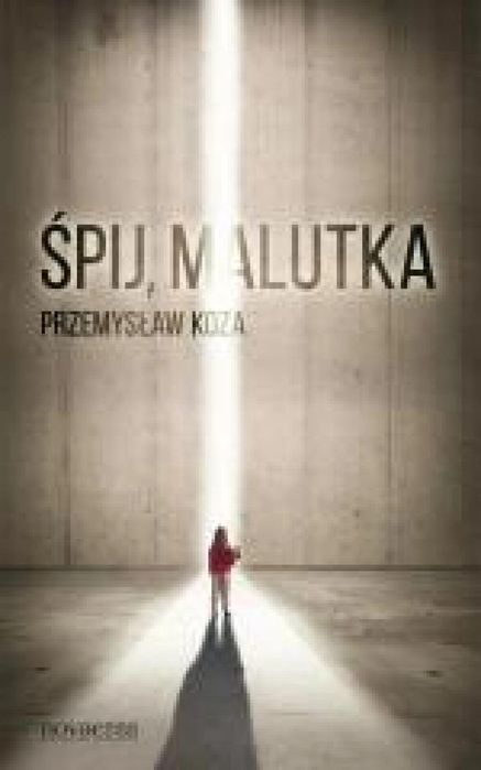 Śpij, malutka 2014 Wydawnictwo Novae Res Przemysław Koza