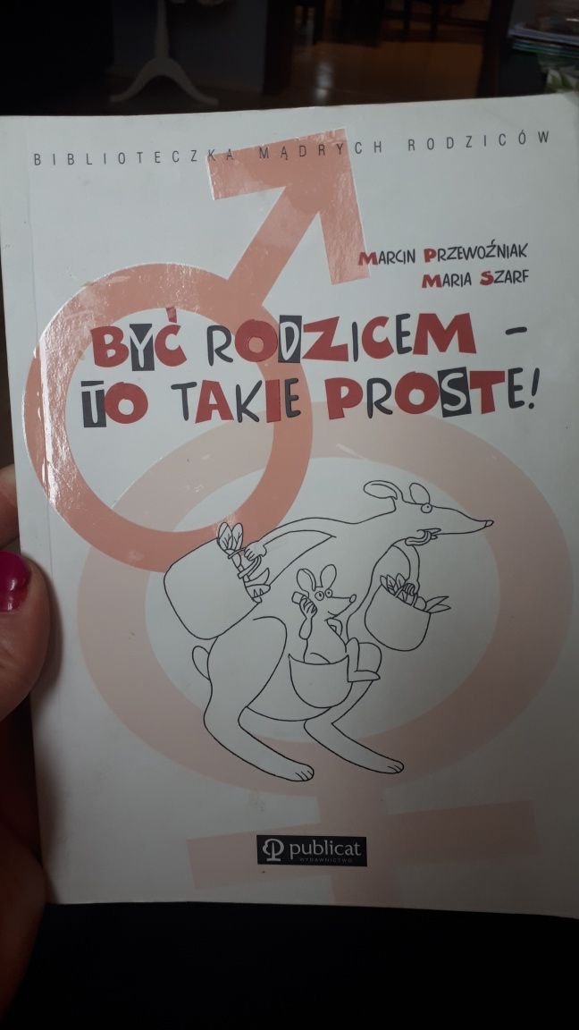 "Być rodzicem to takie proste" M.Przewozniak,M.Szarf książka