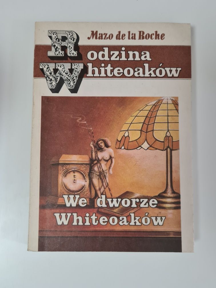 We dworze Whiteoaków Rodzina Whiteoaków - Mazo de la Roche