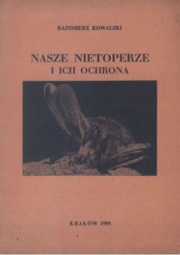 Nasze nietoperze i ich ochrona Kazimierz Kowalski