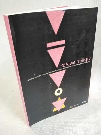 Różowe trójkąty : zbrodnie nazistów na osobach homoseksualnych
