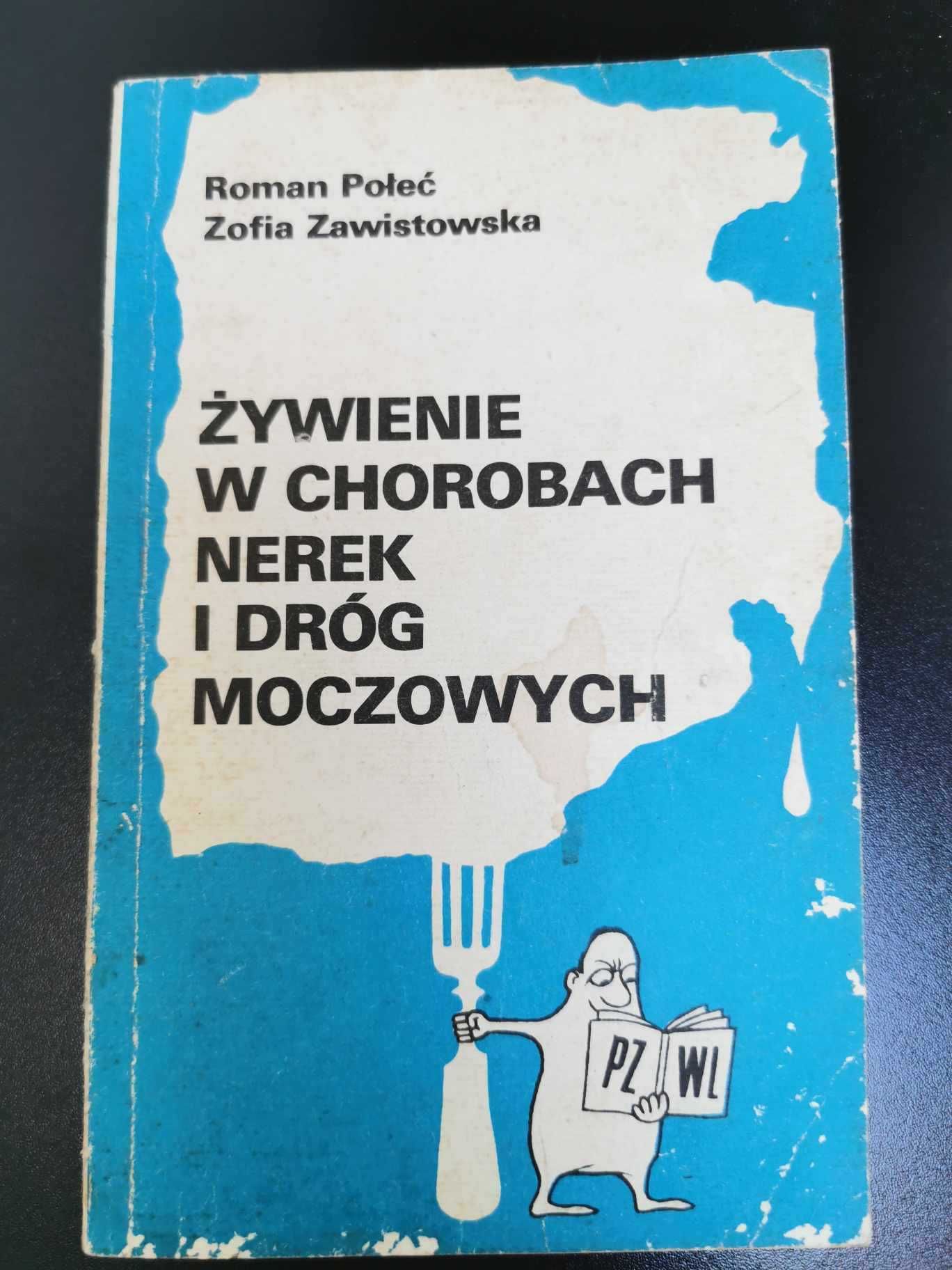 Żywienie w chorobach nerek i dróg moczowych - R. Połeć  Z. Zawistowska