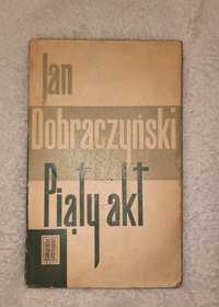 Jan Dobraczyński "Piąty akt" 1962 rok wydanie I