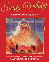 Święty Mikołaj. Ilustrowana Autobiografia.