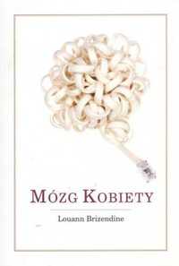 Mózg kobiety - Louann Brizendine bdb!