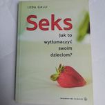 Seks / Jak wytłumaczyć swoim dzieciom ? / Leda Galli