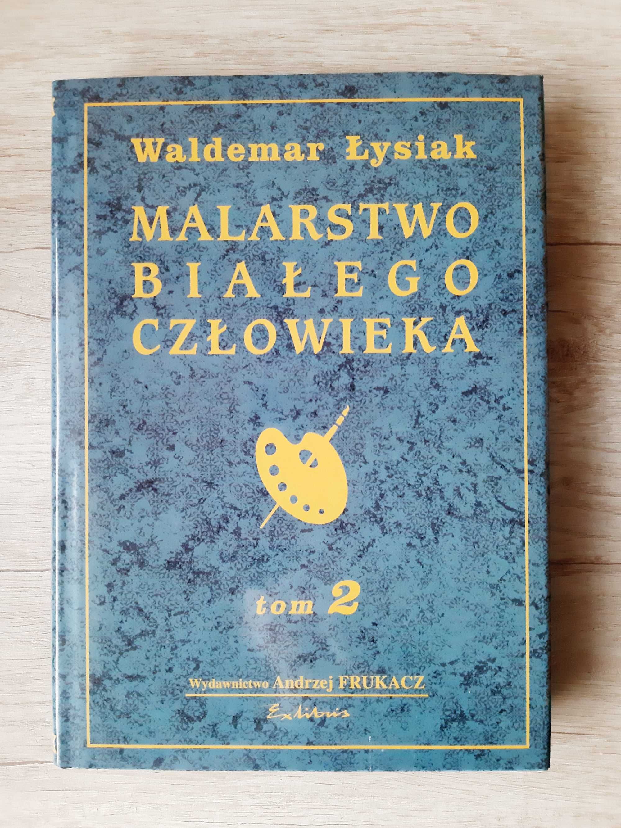 Malarstwo białego człowieka. Tom 2 - Waldemar Łysiak